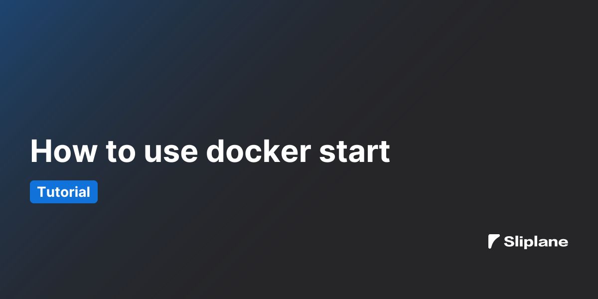 How to use docker start